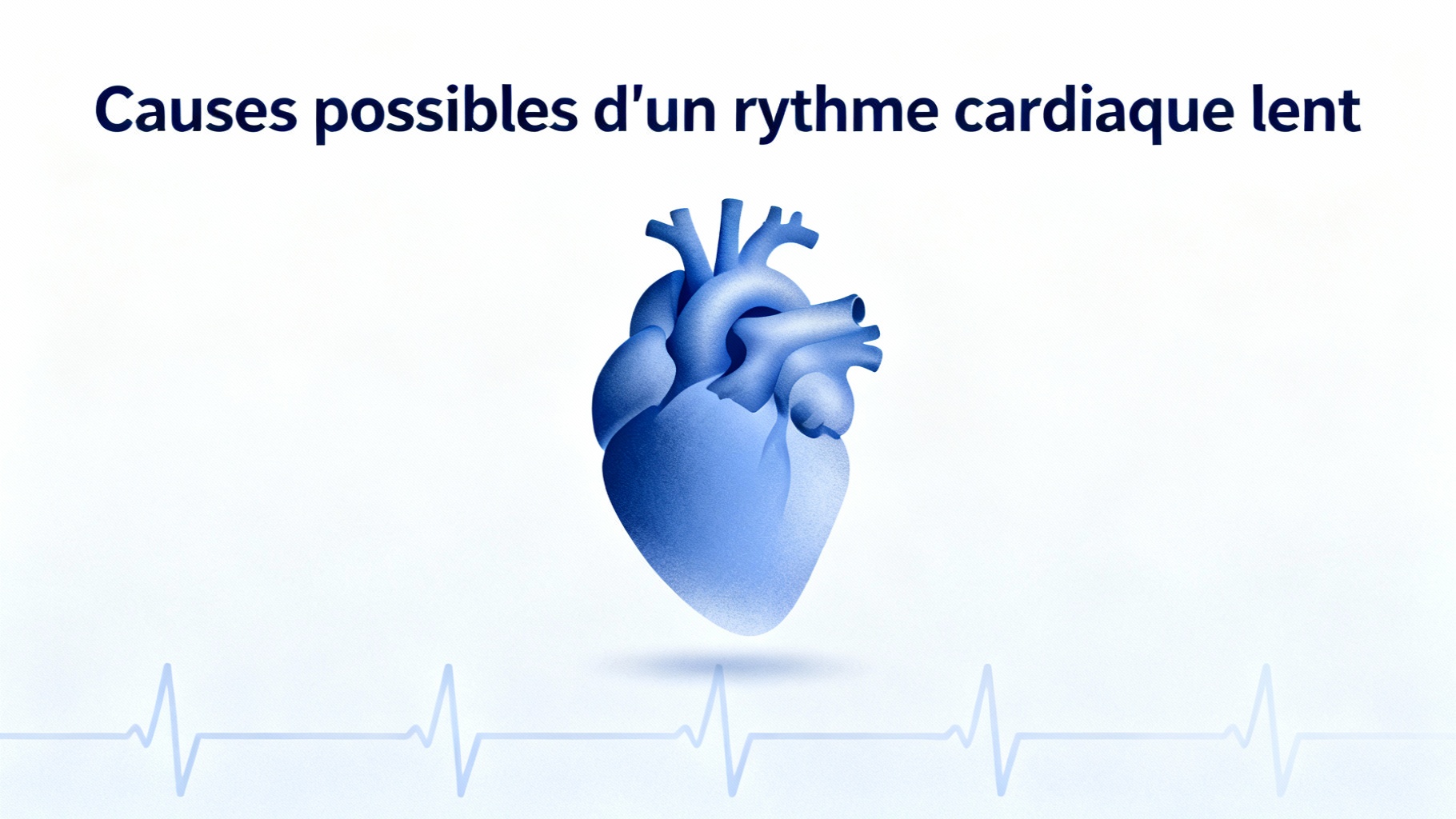 Causes possibles d'un rythme cardiaque lent