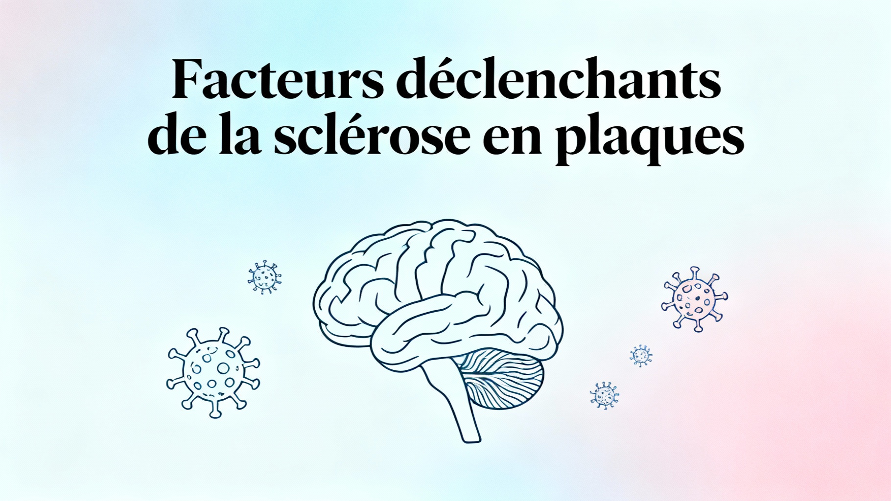 Facteurs déclenchants de la sclérose en plaques
