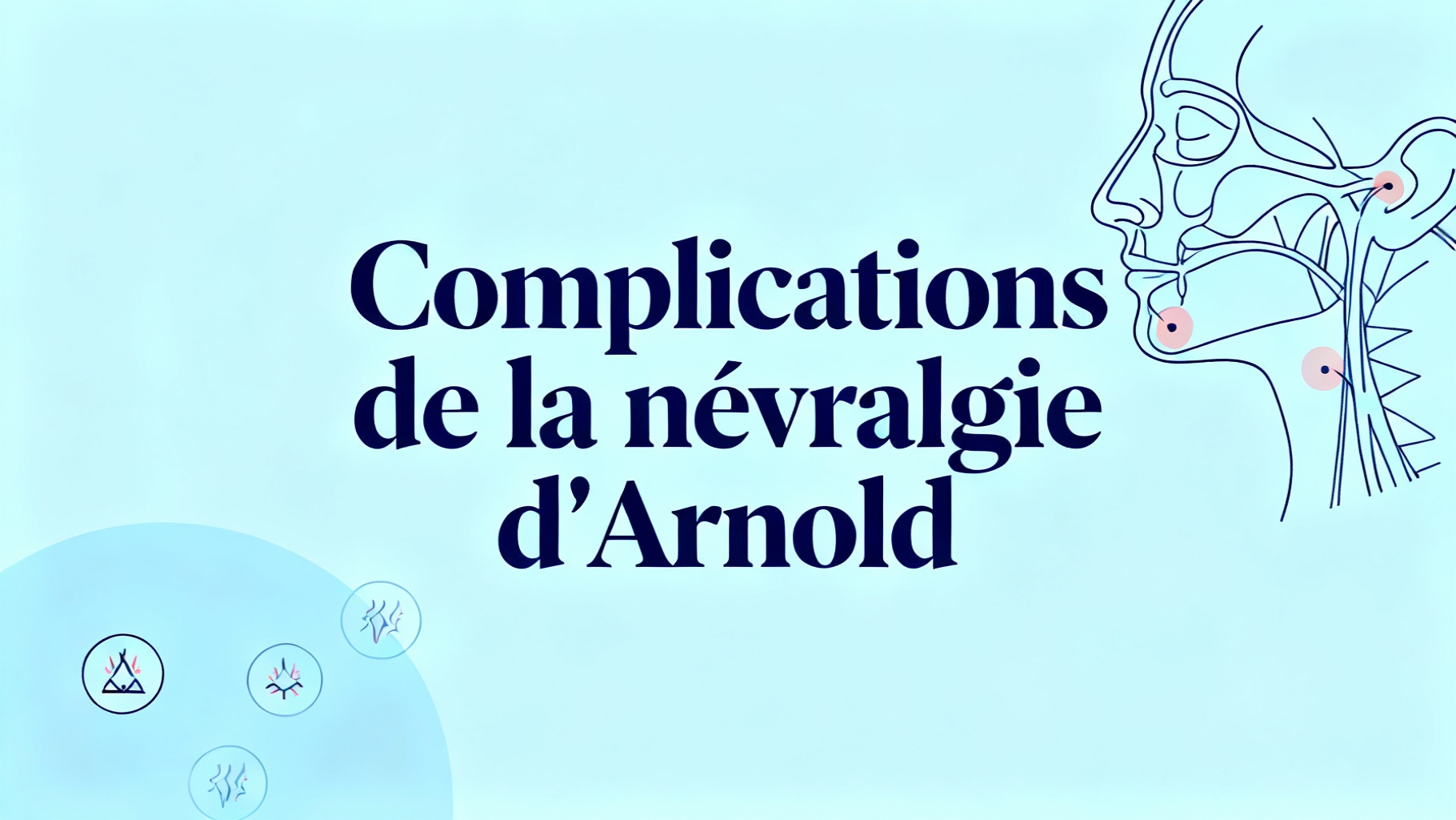 Complications de la névralgie d'Arnold